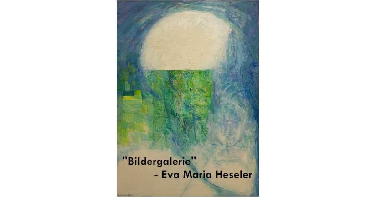 „Bildergalerie“ – Werke Eva-Maria Heseler`s